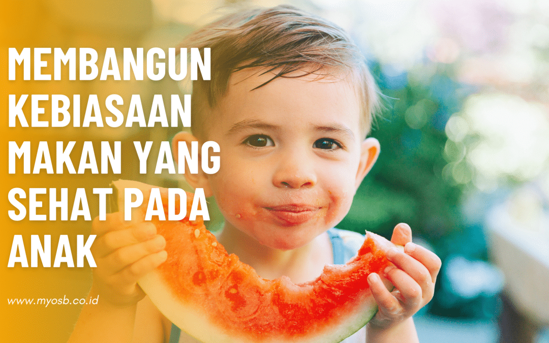 Membangun Kebiasaan Makan yang sehat pada anak