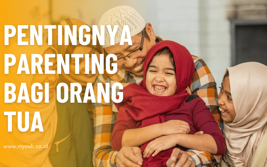 Pentingnya Parenting Bagi Orang Tua