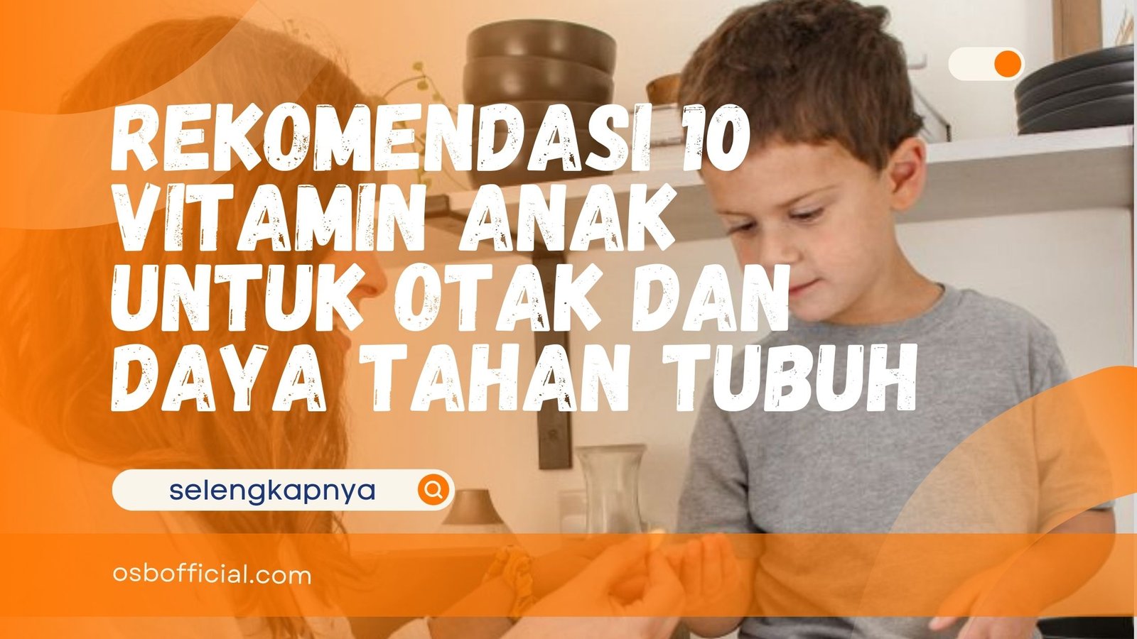 Vitamin Anak untuk Otak dan Daya Tahan Tubuh