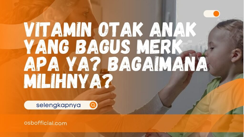 Vitamin Otak Anak yang Bagus Merk Apa