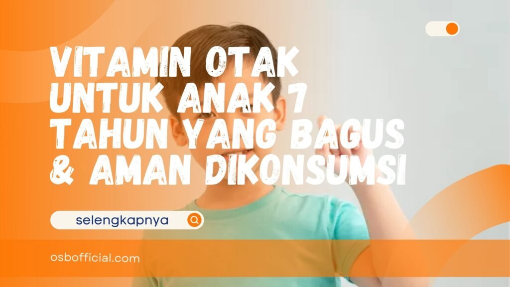 Vitamin Otak untuk Anak 7 Tahun