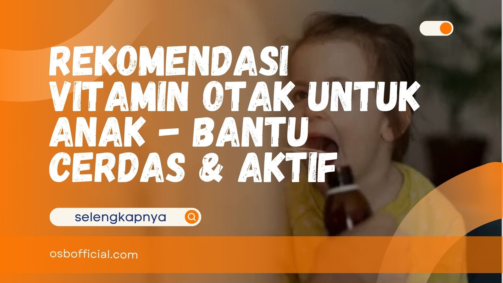 Rekomendasi Vitamin Otak untuk Anak